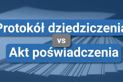 Porównanie protokołu dziedziczenia z aktem poświadczenia dziedziczenia.