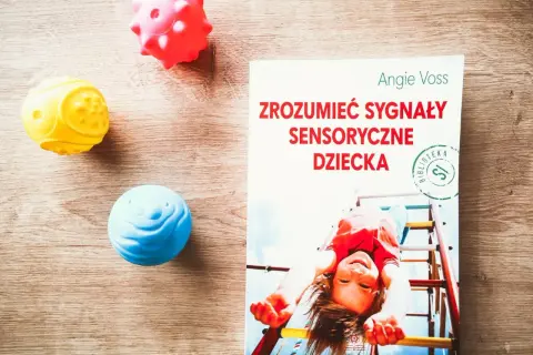 Integracja sensoryczna: Książki i zabawy dla świadomych rodziców