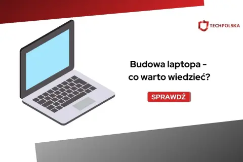 Ilustracja przedstawia budowę laptopa, zachęcając do sprawdzenia, co warto wiedzieć o jego konstrukcji.