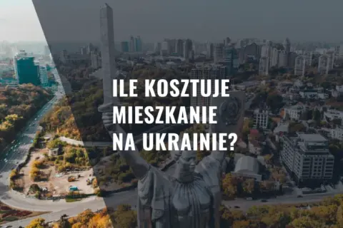 Ile kosztuje mieszkanie na Ukrainie? Ceny, które mogą zaskoczyć