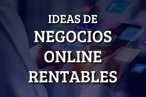 Ideas de negocios online rentables. Descubre cómo emprender y tener éxito en el mundo digital.