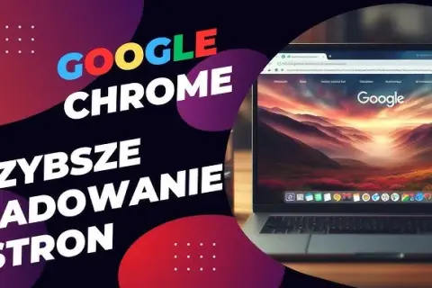 Jak przyspieszyć przeglądarkę Chrome i uniknąć frustracji z wolnym ładowaniem