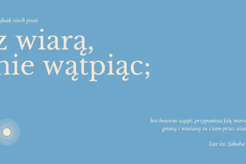 Tapeta z napisami: „Jednak niech prosi z wiarą, nie wątpiąc; kto bowiem wątpi, przypomina falę morską, gnaną i miotaną tu i tam przez wiatr." List św. Jakuba 1:6.