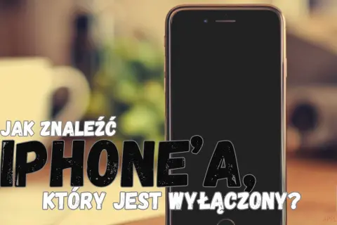 Jak znaleźć rozładowany telefon? Na zdjęciu iPhone z napisem "Jak znaleźć iPhone'a, który jest wyłączony?".