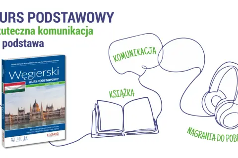KURS PODSTAWOWY "Węgierski" z nagraniami i ćwiczeniami. Opanuj podstawowe zwroty po węgiersku, by skutecznie komunikować się.