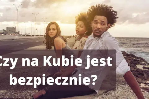 Kuba czy jest bezpiecznie? Prawda o zagrożeniach i bezpieczeństwie turystów