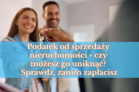Para przekazuje klucze do nowego mieszkania. Tekst informuje o podatku od sprzedaży nieruchomości i możliwości jego uniknięcia.