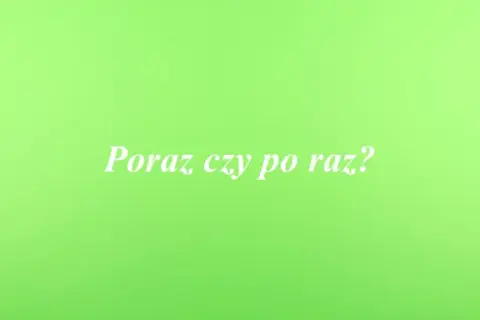 Jak się pisze poraz? Uniknij powszechnego błędu ortograficznego