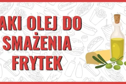 Jaki olej do frytek? Wybierz najlepszy dla smaku i zdrowia!