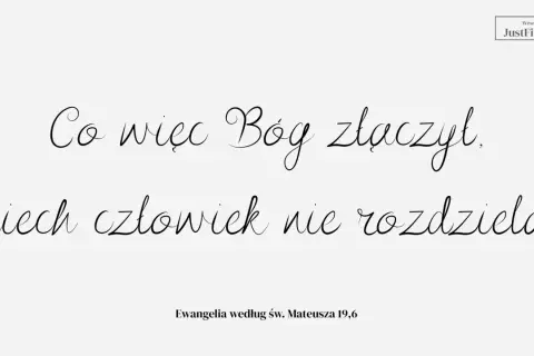 Piękne krótkie cytaty ślubne: "Co więc Bóg złączył, niech człowiek nie rozdziela." Ewangelia wg św. Mateusza 19,6.