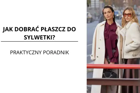 Dwa rodzaje płaszczy damskich: klasyczny beżowy płaszcz i krótka, futrzana kurtka. Poradnik, jak dobrać płaszcz do sylwetki.