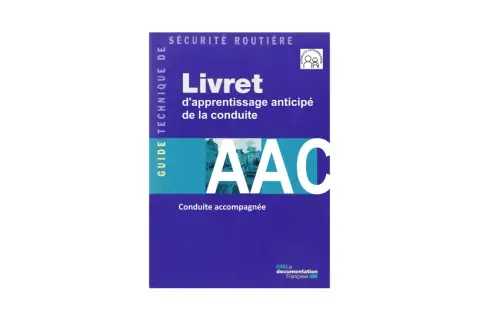 Livret d'apprentissage anticipé de la conduite (AAC) pour le permis B. Ce guide technique de sécurité routière prépare à la conduite accompagnée.