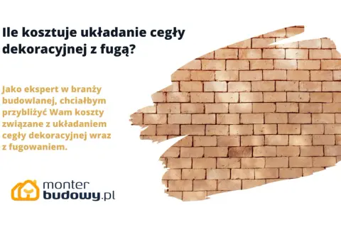 Ile kosztuje położenie cegiełki na ścianie? Ekspert wyjaśnia koszty układania cegły dekoracyjnej z fugą.