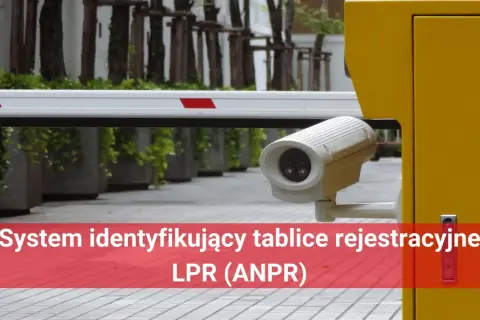 System identyfikujący tablice rejestracyjne LPR (ANPR) przy wjeździe.