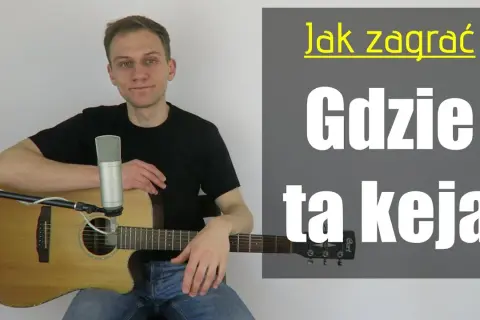 "Gdzie ta keja": Tekst piosenki, chwyty poznaj prawdziwą wersję!