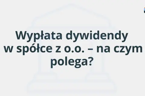 Wypłata dywidendy w spółce z o.o. – na czym polega? Tytuł artykułu o podziale zysków.
