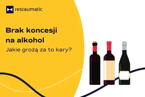 Brak koncesji na alkohol? Dowiedz się, jakie grożą za to kary. Restauromatic ostrzega przed sprzedażą bez zezwolenia.