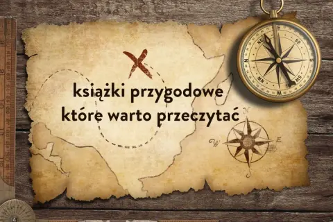 Mapa skarbów z kompasem i tekstem: "książki przygodowe, które warto przeczytać". Idealne dla poszukiwaczy literackich przygód.