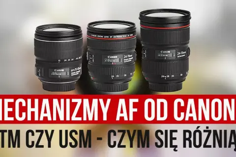 Obiektyw USM czy STM – który wybór zapewni lepsze zdjęcia?