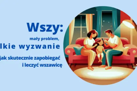 Jak zapobiec wszawicy? Fakty, mity i sprawdzone metody dla rodziców