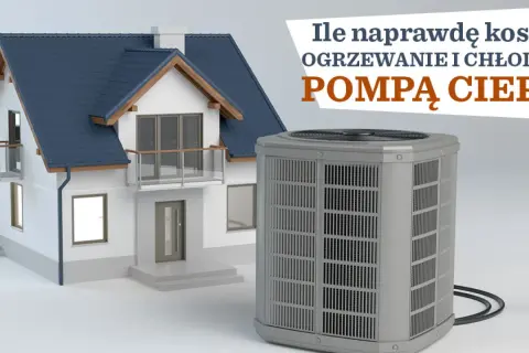 Dom z pompą ciepła. Dowiedz się, ile naprawdę kosztuje ogrzewanie i chłodzenie.
