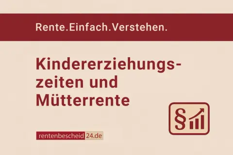 Rente. Einfach. Verstehen. Kindererziehungszeiten bis zum 10. Lebensjahr und Mütterrente.
