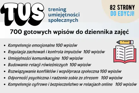 Zajęcia TUS: 700 gotowych wpisów do dziennika, obejmujących kompetencje emocjonalne, komunikację, radzenie sobie ze stresem i inne.