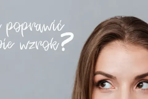 Jak skutecznie poprawić ostrość wzroku? Sprawdzone metody i porady