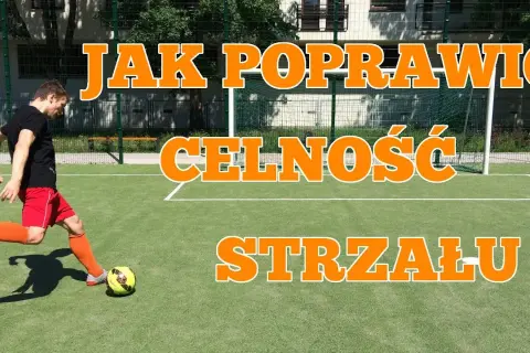 Jak mieć potężny strzał w piłce? Sekrety techniki i siły