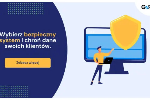 Wybierz bezpieczny system i chroń dane swoich klientów. Zapewnij sobie solidne cyberbezpieczeństwo.