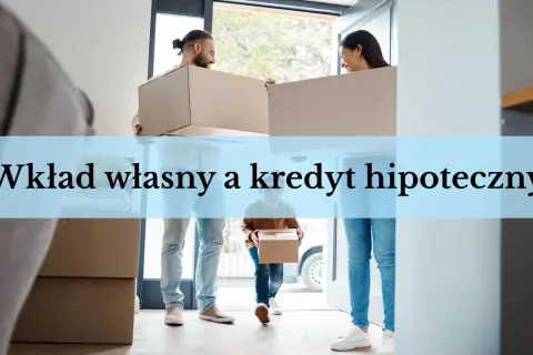 Para przeprowadza się do nowego domu, niosąc kartony. Wkład własny przy kredycie hipotecznym to klucz do własnego M.