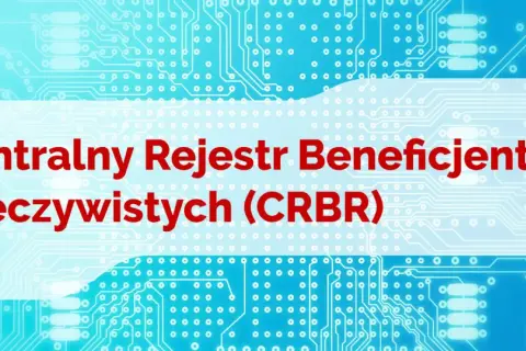 Centralny Rejestr Beneficjentów Rzeczywistych (CRBR) - system informatyczny do identyfikacji beneficjenta rzeczywistego.