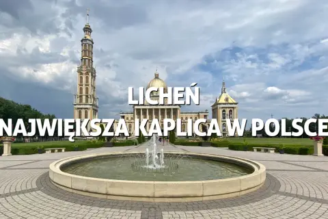 Licheń atrakcje, które zaskoczą każdego odwiedzającego to miejsce