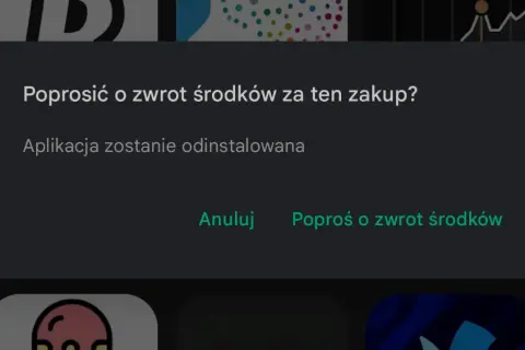 Poprosić o zwrot środków za zakup w Google Play? Aplikacja zostanie odinstalowana.