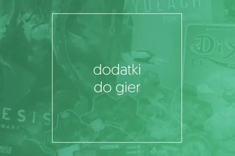 Gry planszowe i dodatki do gier – odkryj najlepsze opcje w Polsce