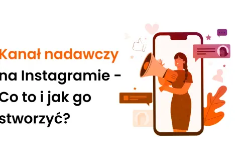 Dowiedz się, jak zrobić kanał nadawczy na Instagramie. Grafika pokazuje kobietę z megafonem na ekranie telefonu, symbolizującą komunikację.