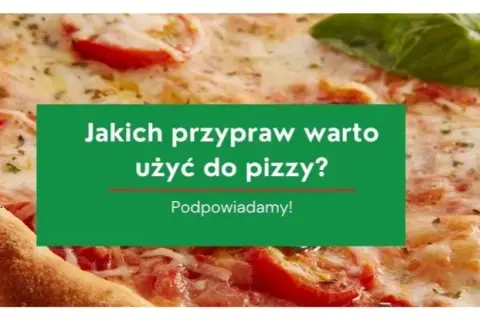 Jakie przyprawy do pizzy? Odkryj smaki, które zmienią Twoją pizzę