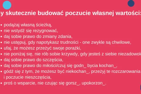 Jak budować poczucie własnej wartości: podążaj własną ścieżką, ufaj sobie, daj sobie prawo do szczęścia i miłości, nie poniżaj się.