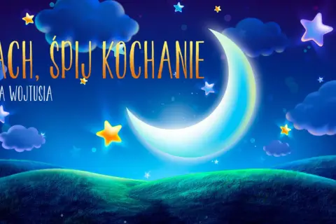 Nocny krajobraz z księżycem, chmurami i gwiazdami. Napis "Ach, śpij kochanie na Wojtusia".