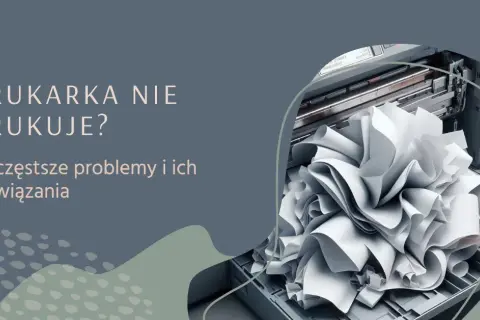 Co zrobić, jak drukarka nie drukuje – łatwe sposoby na naprawę problemu
