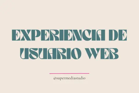 Diseño y experiencia de usuario web. El texto "EXPERIENCIA DE USUARIO WEB" en tipografía estilizada sobre fondo beige.