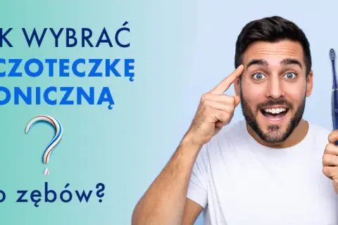Szczoteczka soniczna: Jak wybrać i dobrze wydać pieniądze?