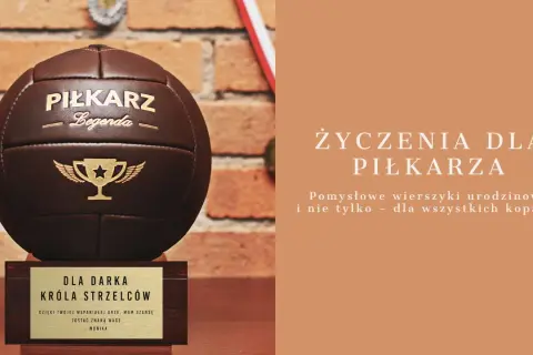 Czego życzyć piłkarzowi? Najlepsze inspiracje na każdą okazję