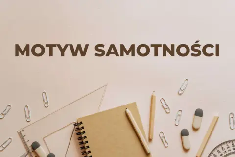 Notatnik, ołówki, linijka i spinacze na jasnym tle z napisem "Motyw samotności".