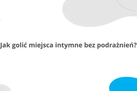 Jak golić włosy w odbycie bez podrażnień i bólu – sprawdzone metody