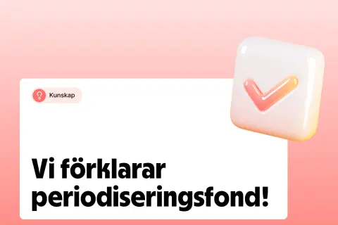 Kunskap om periodiseringsfond för enskild firma. En check-ikon symboliserar att vi förklarar detta.
