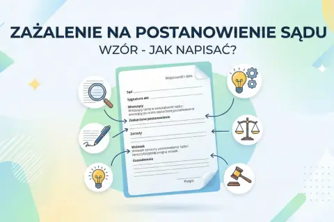 Ilustracja przedstawia wzór zażalenia na postanowienie sądu, wyjaśniając co oznacza postanowienie sądu i jak je zaskarżyć.