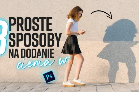 Jak zrobić cienie w Photoshopie? Sekrety głębi i realizmu