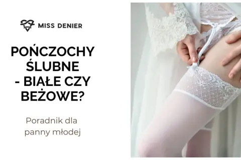 Jakie rajstopy do sukni ślubnej, aby uniknąć modowych wpadek?