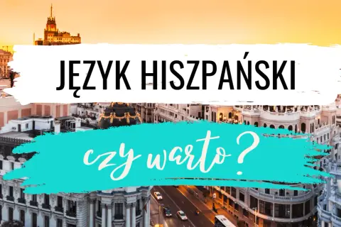 Czy warto uczyć się hiszpańskiego? Odkryj korzyści i zalety tej nauki